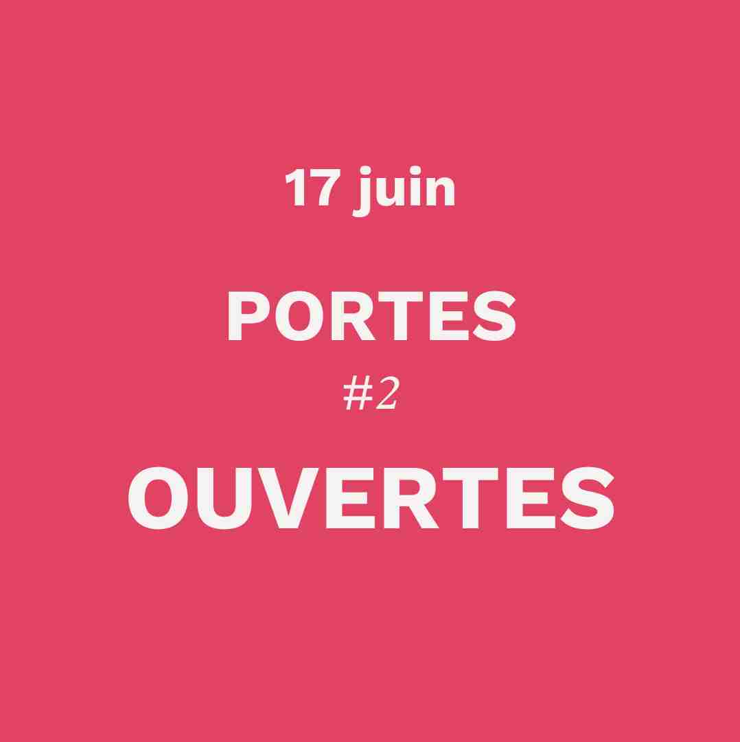 PORTES OUVERTES #2 - 17 JUIN